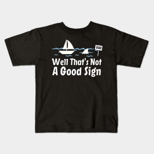 Funny Sarcastic, Well That's Not A Good Sign, Cool Humor Kids T-Shirt